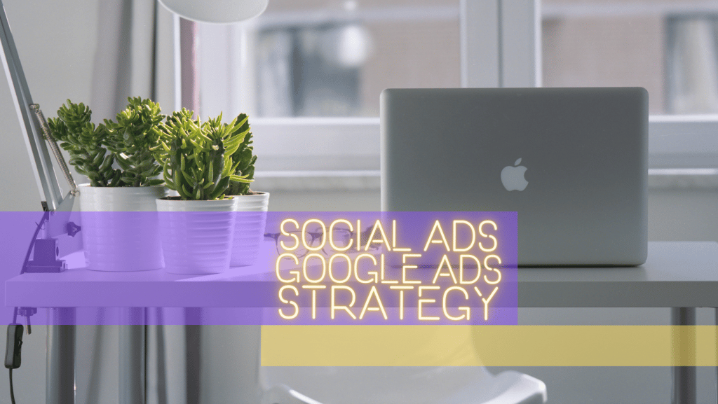 social Ads strategy and Google Ads