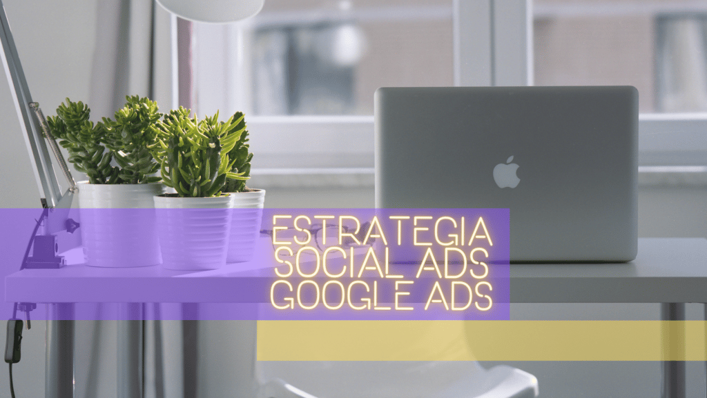 estrategia social Ads i Google Ads