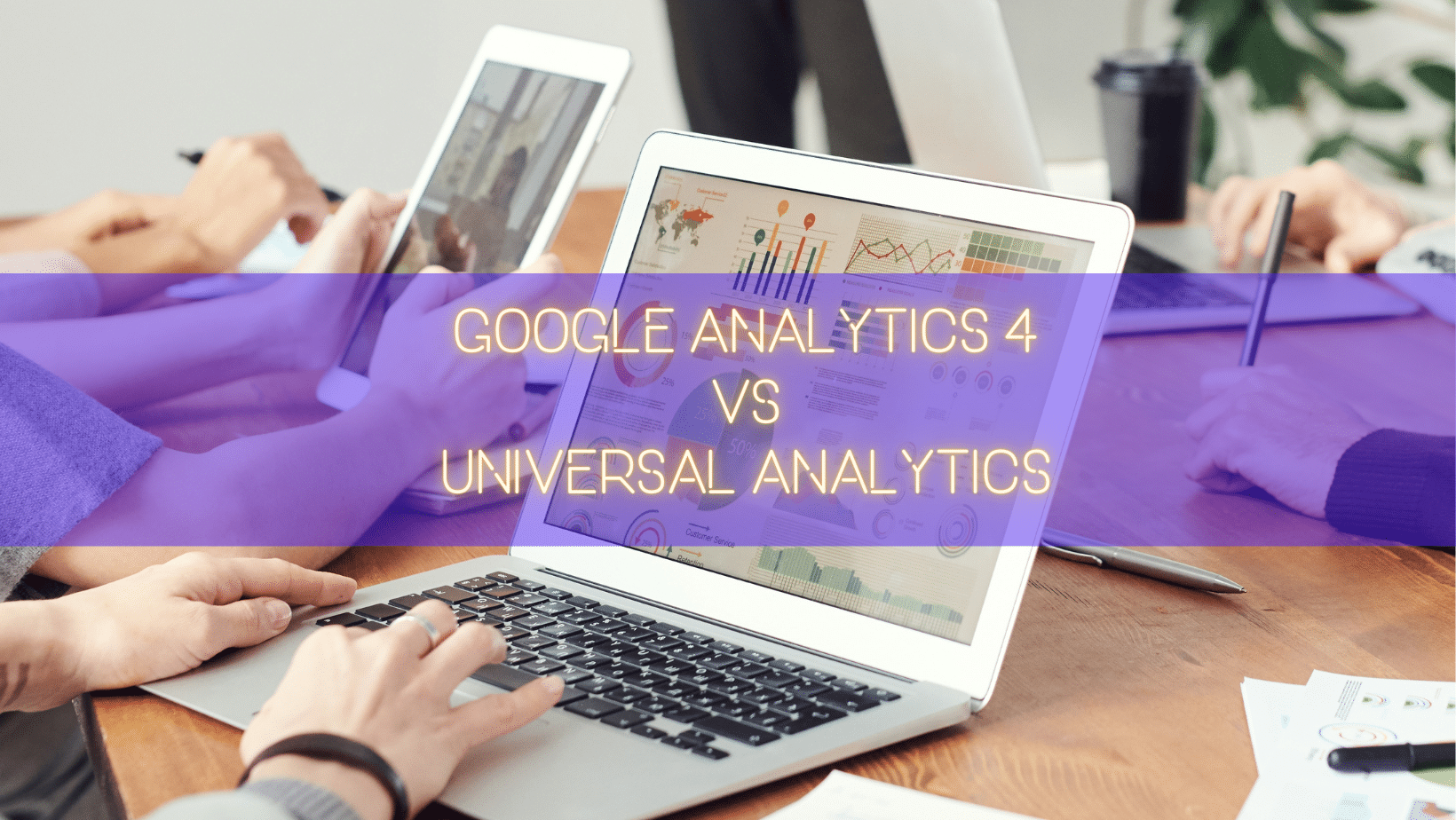 Adiós Universal Analytics, Hola Google Analytics 4