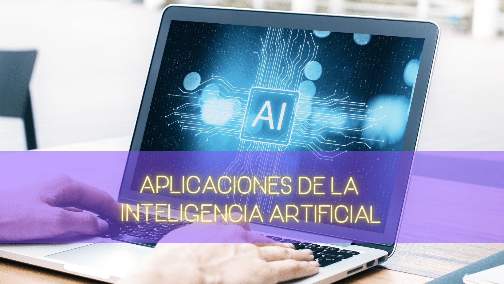 ¿Cuáles son las aplicaciones de la Inteligencia Artificial?