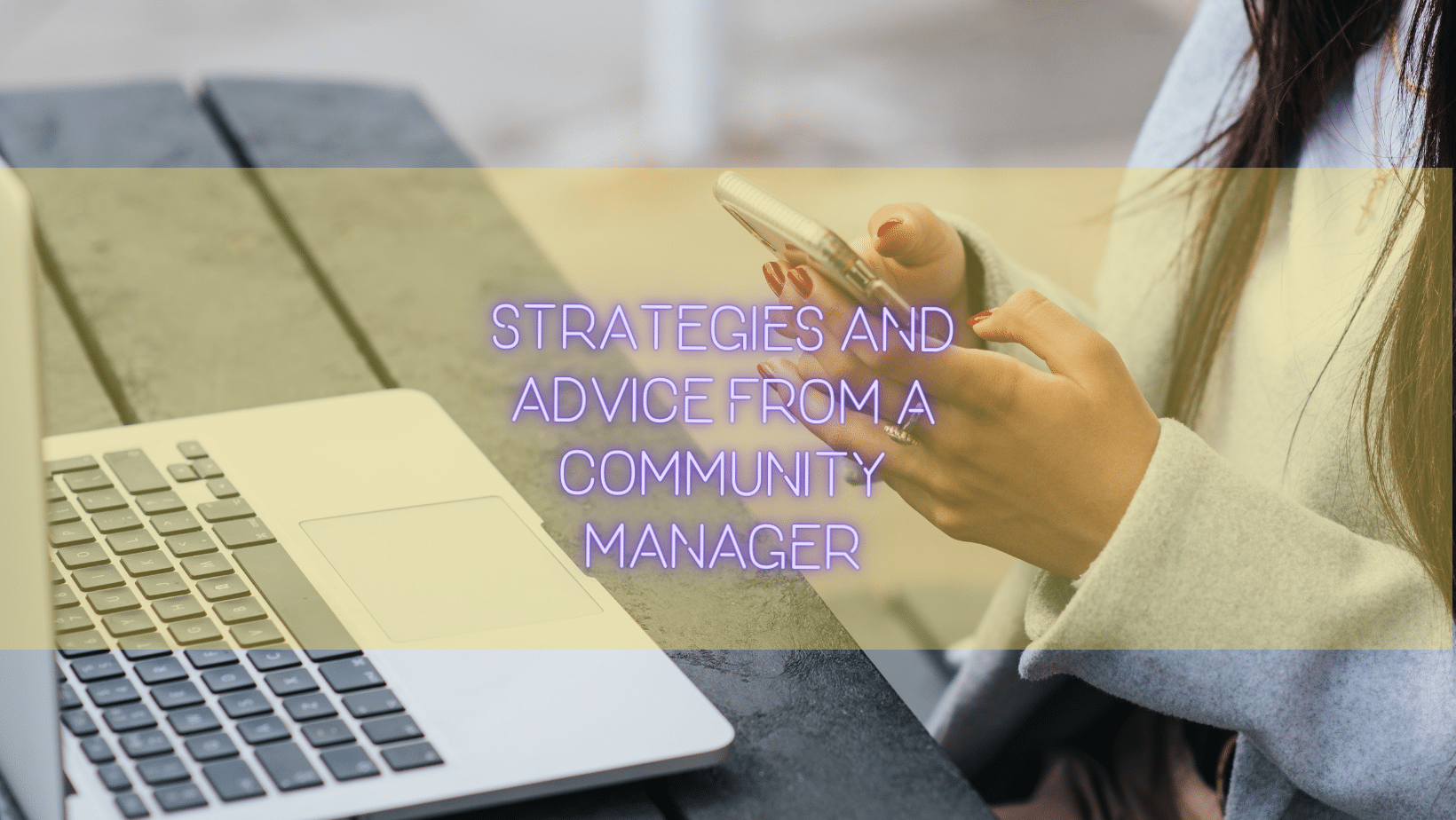 Strategies and advice from a Community Manager